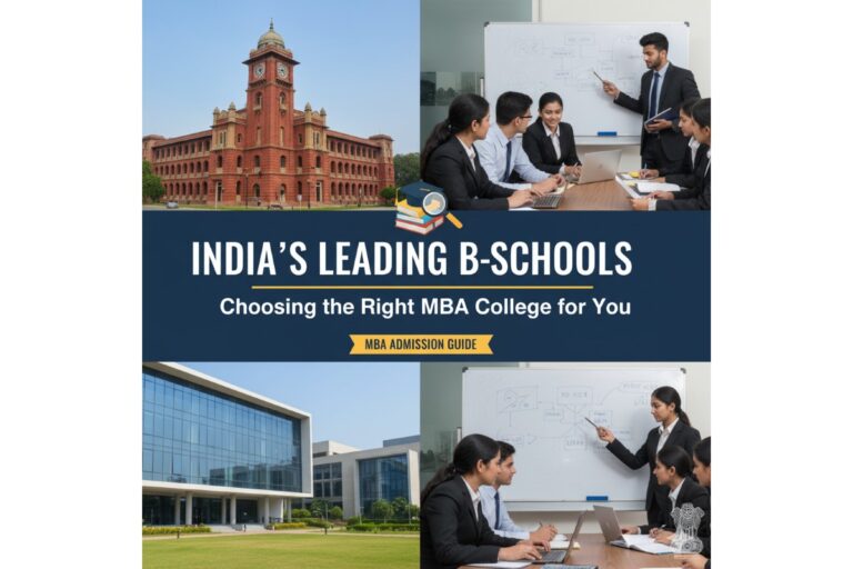 India’s Leading B-Schools: Choosing the Right MBA College for You